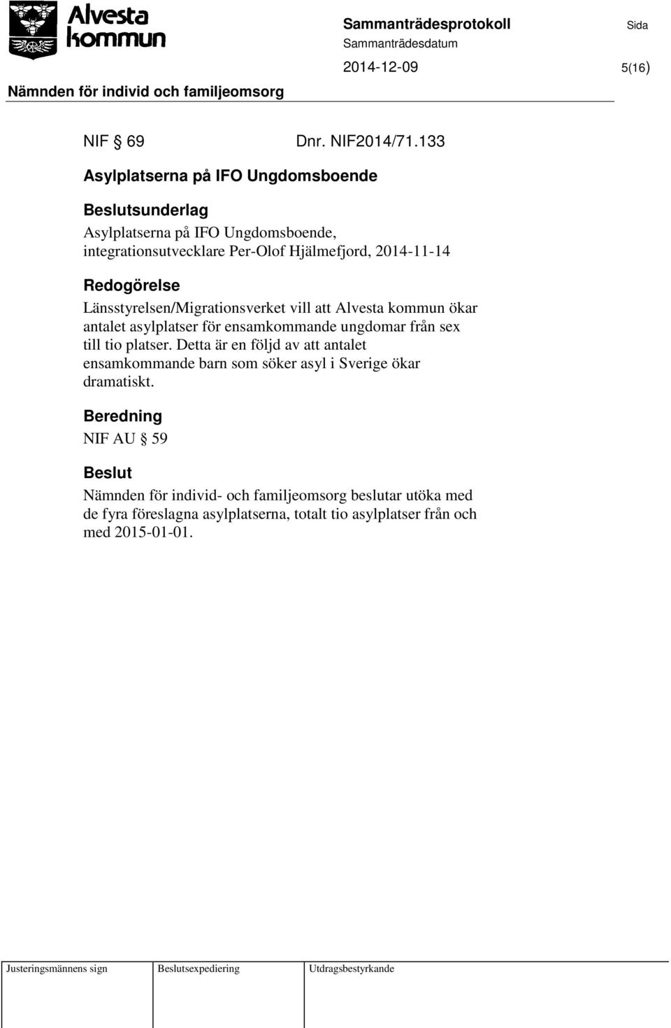 2014-11-14 Länsstyrelsen/Migrationsverket vill att Alvesta kommun ökar antalet asylplatser för ensamkommande ungdomar från sex till tio