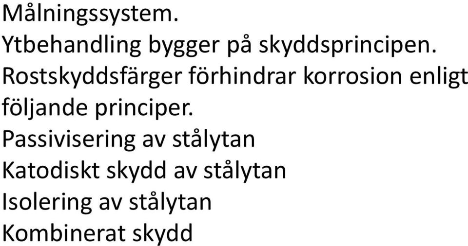 Rostskyddsfärger förhindrar korrosion enligt följande