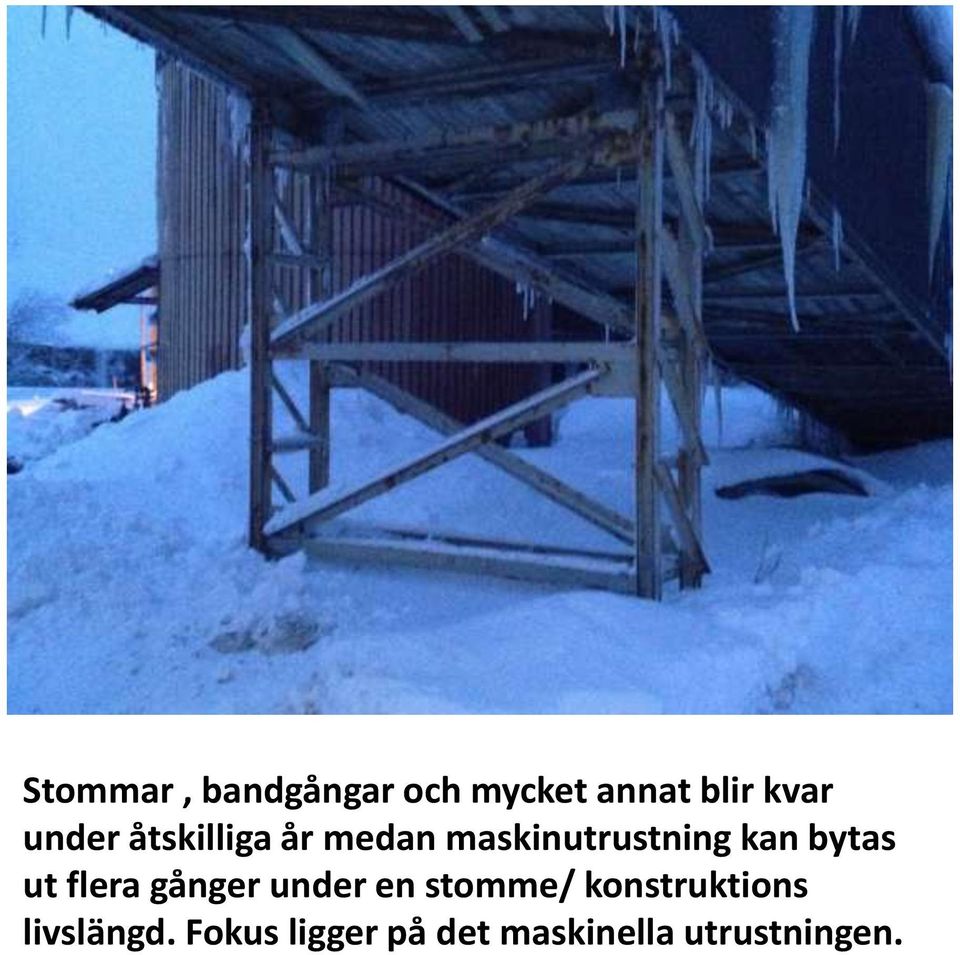 bytas ut flera gånger under en stomme/