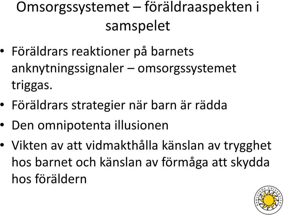 Föräldrars strategier när barn är rädda Den omnipotenta illusionen Vikten