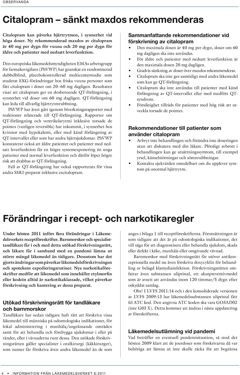 Den europeiska läkemedelsmyndigheten EMAs arbetsgrupp för farmakovigilans (PhVWP) har granskat en randomiserad dubbelblind, placebokontrollerad multicenterstudie som studerat EKG-förändringar hos