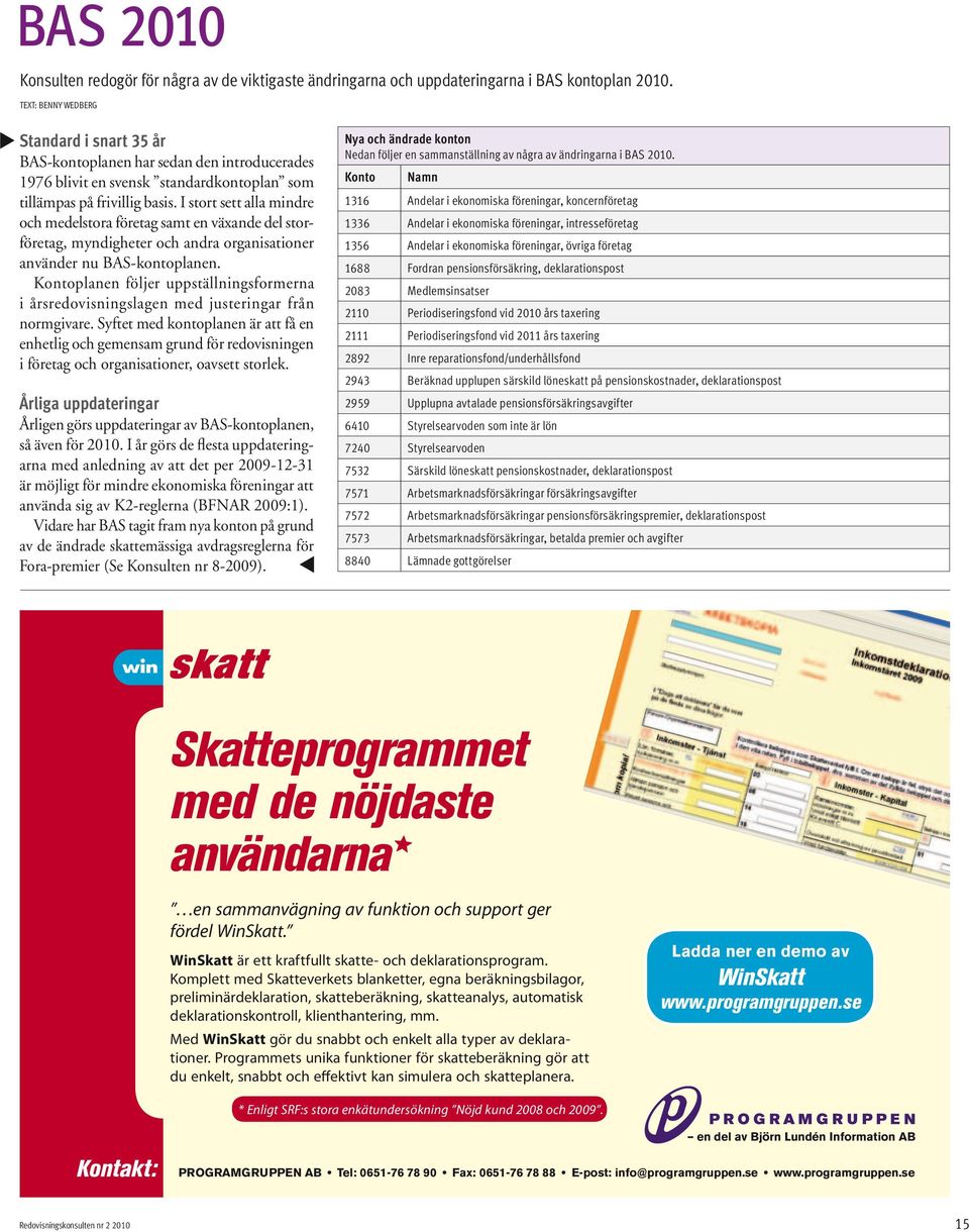 I stort sett alla mindre och medelstora företag samt en växande del storföretag, myndigheter och andra organisationer använder nu BAS-kontoplanen.