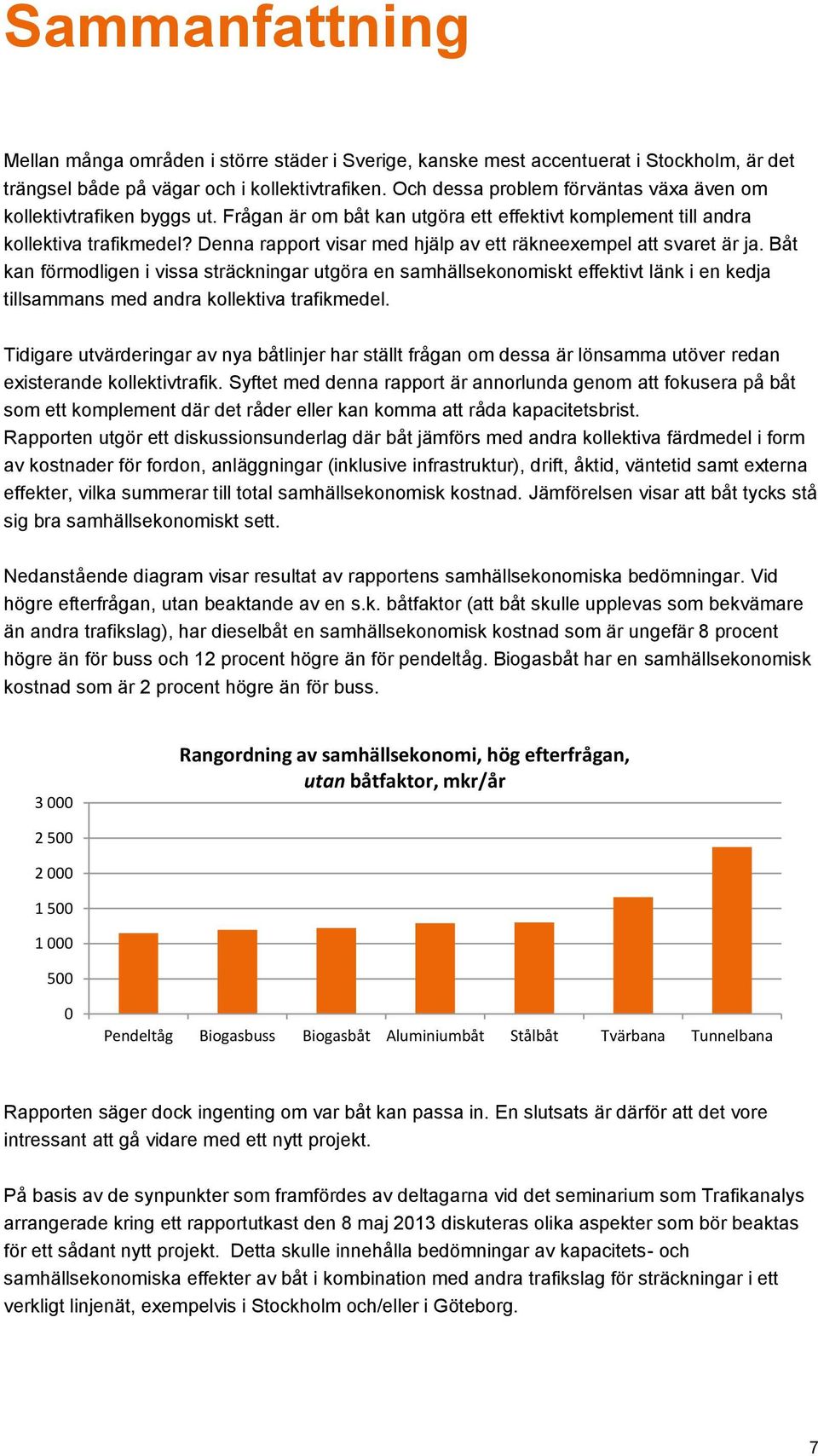 Denna rapport visar med hjälp av ett räkneexempel att svaret är ja.