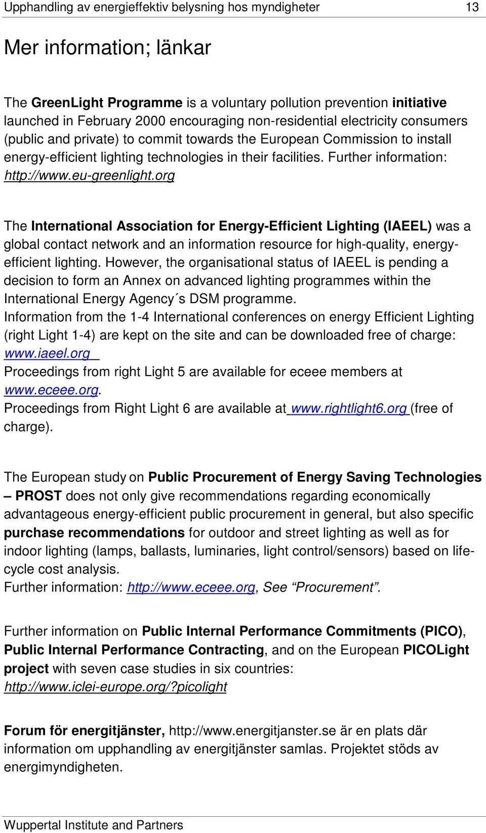 Further information: http://www.eu-greenlight.