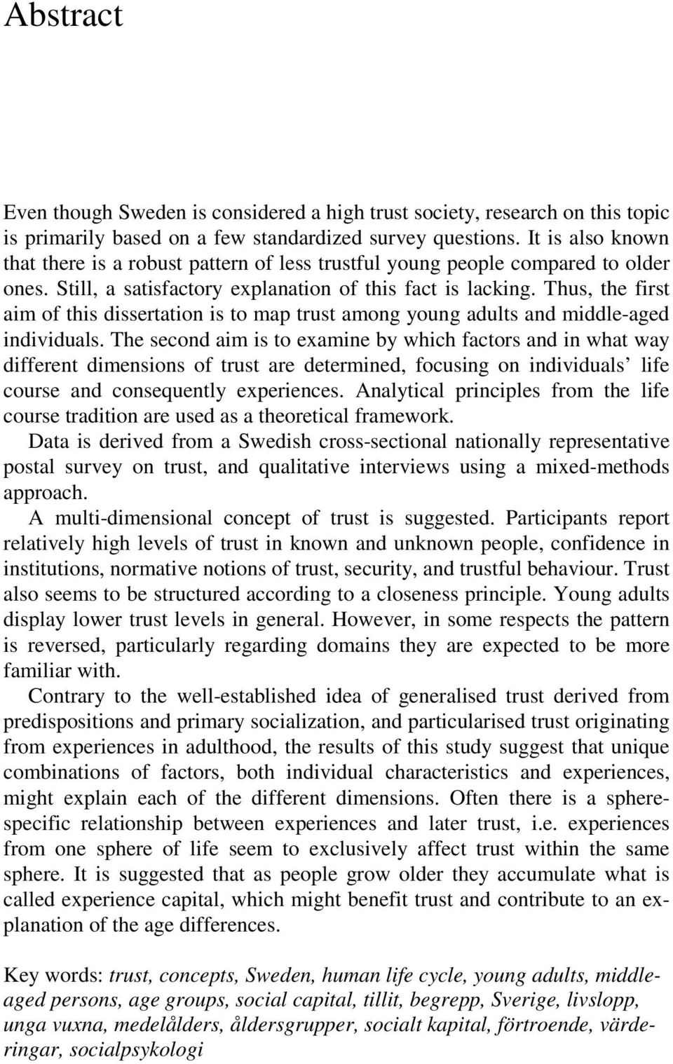 Thus, the first aim of this dissertation is to map trust among young adults and middle-aged individuals.