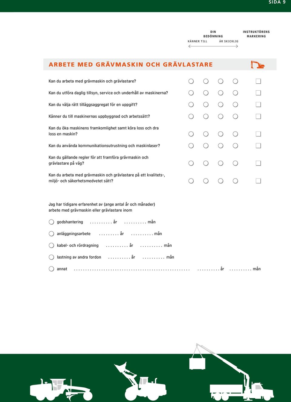 Kan du använda kommunikationsutrustning och maskinlaser? Kan du gällande regler för att framföra grävmaskin och grävlastare på väg?