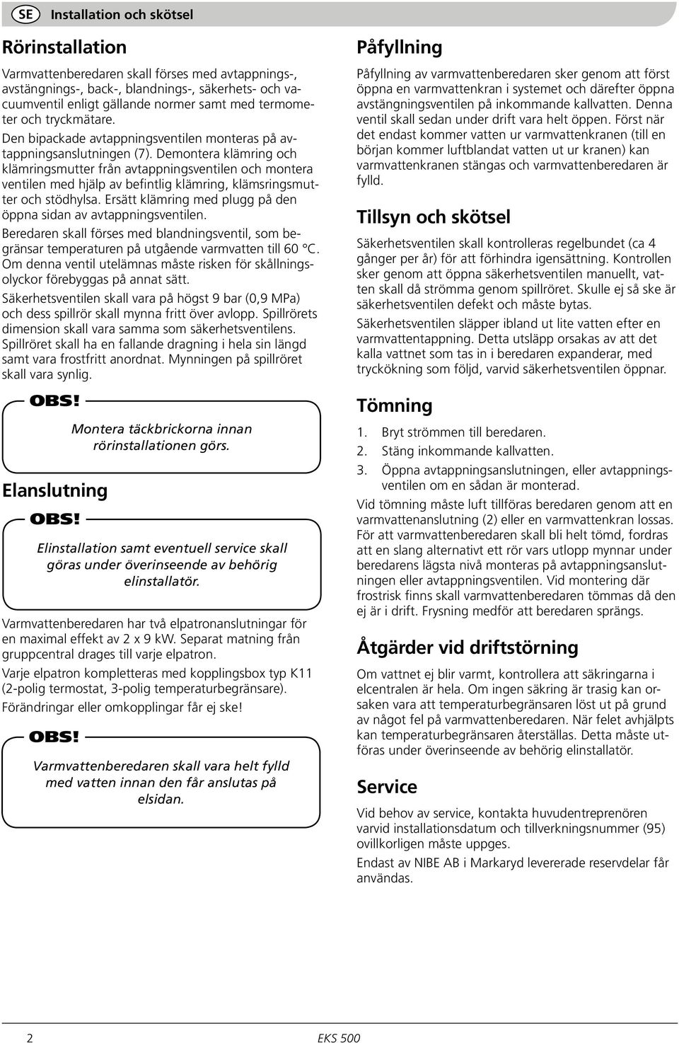 Demontera klämring och klämringsmutter från avtappningsventilen och montera ventilen med hjälp av befintlig klämring, klämsringsmutter och stödhylsa.