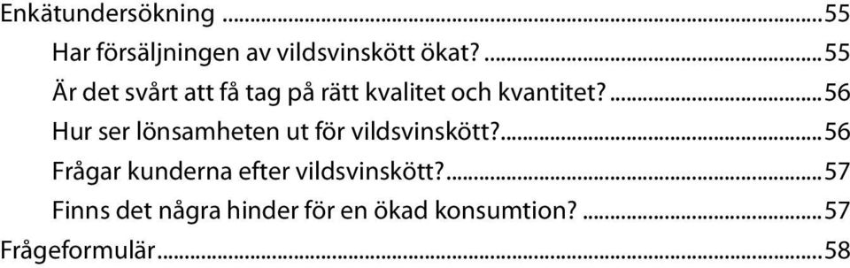 ...56 Hur ser lönsamheten ut för vildsvinskött?