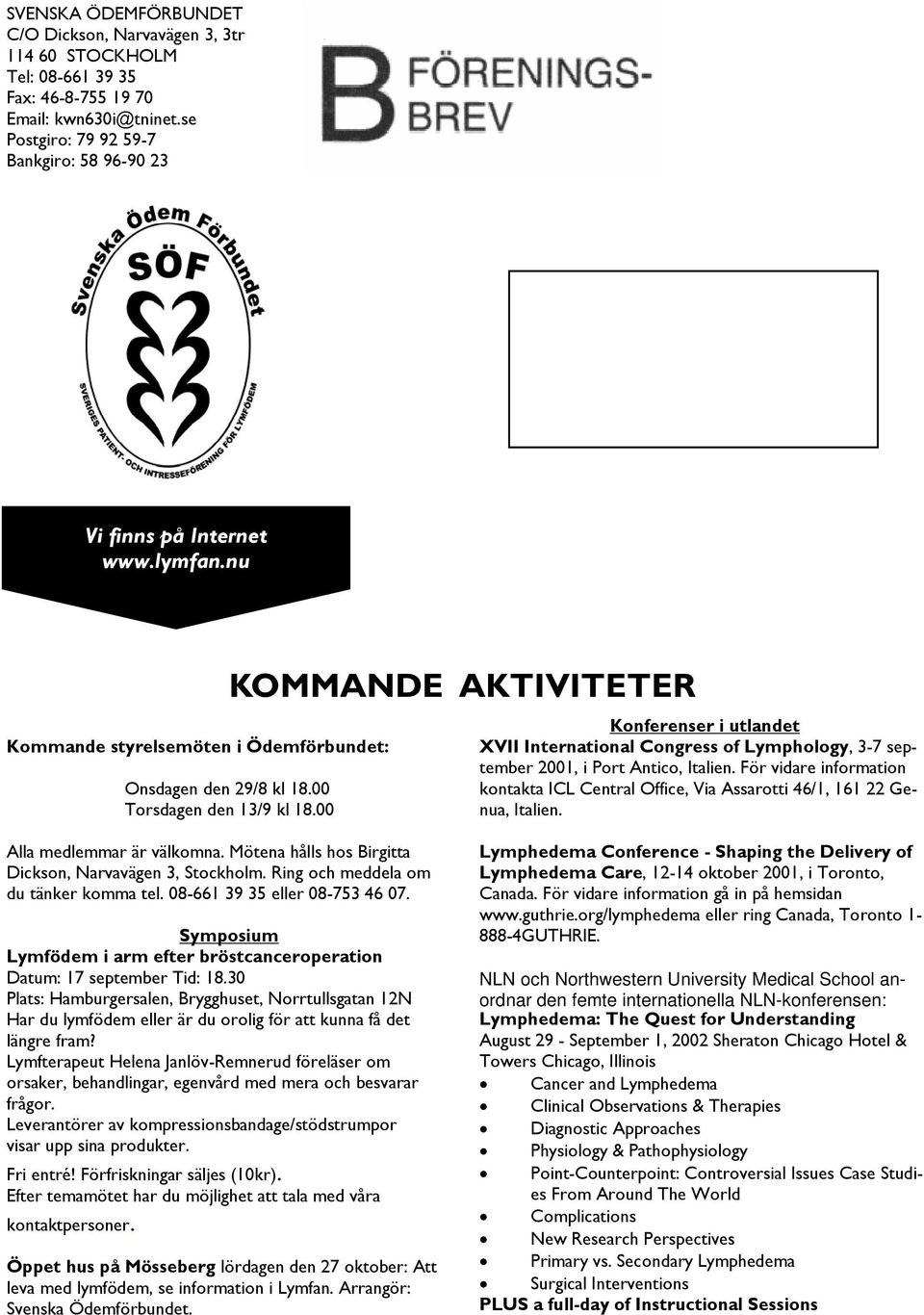 00 Konferenser i utlandet XVII International Congress of Lymphology, 3-7 september 2001, i Port Antico, Italien.