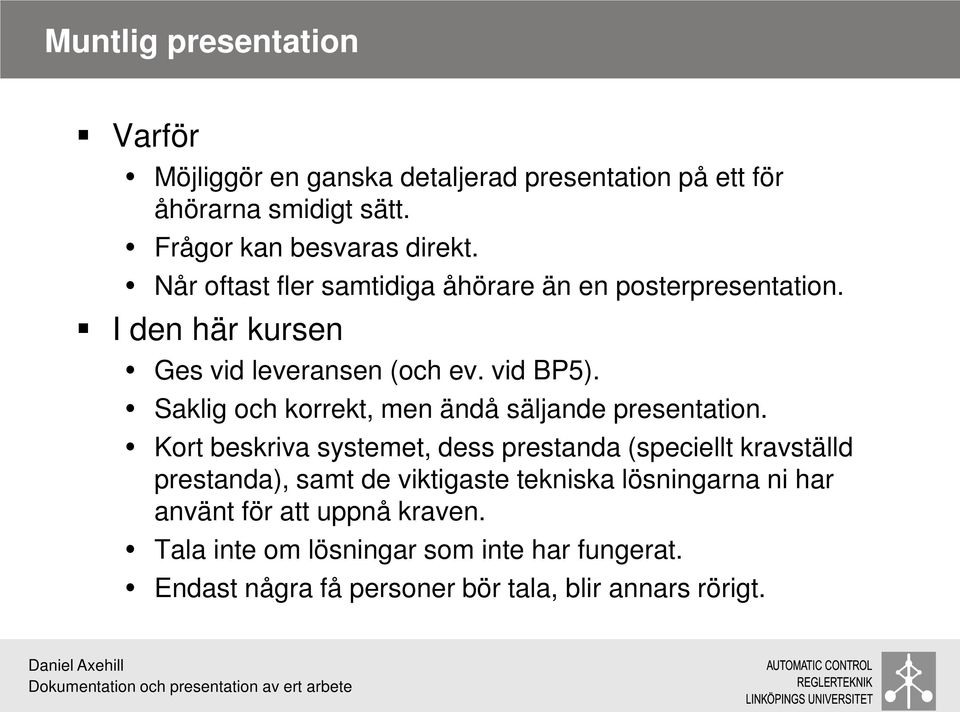 Saklig och korrekt, men ändå säljande presentation.