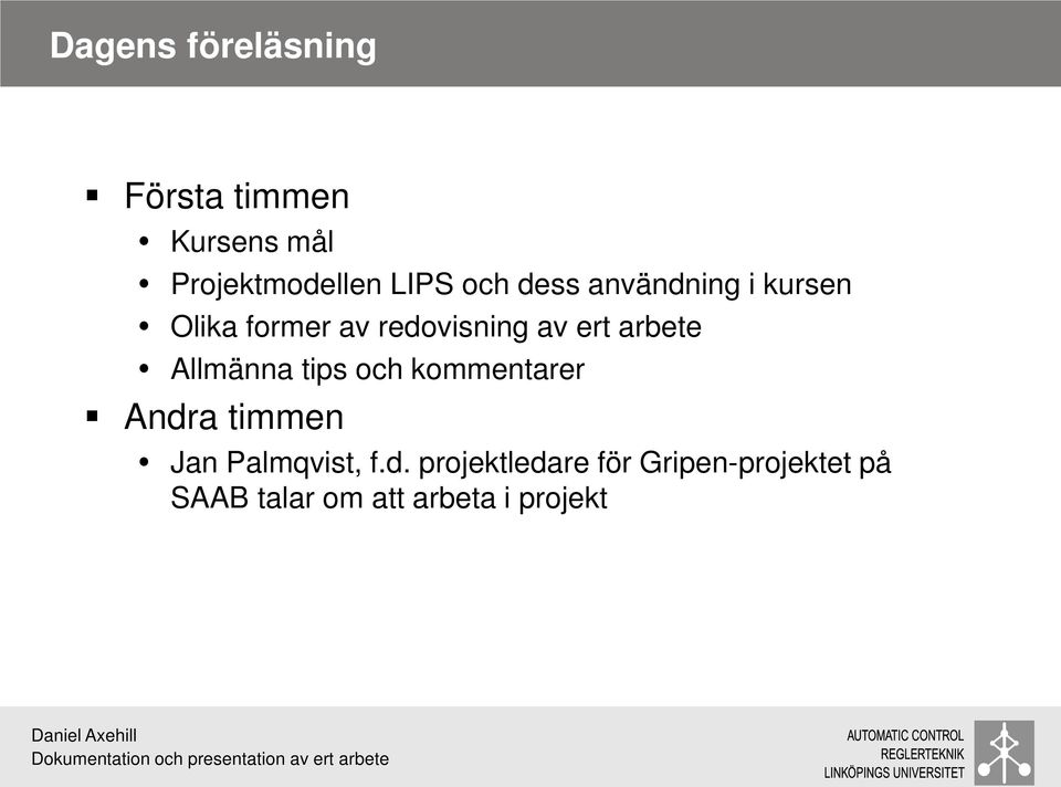 arbete Allmänna tips och kommentarer Andra timmen Jan Palmqvist, f.