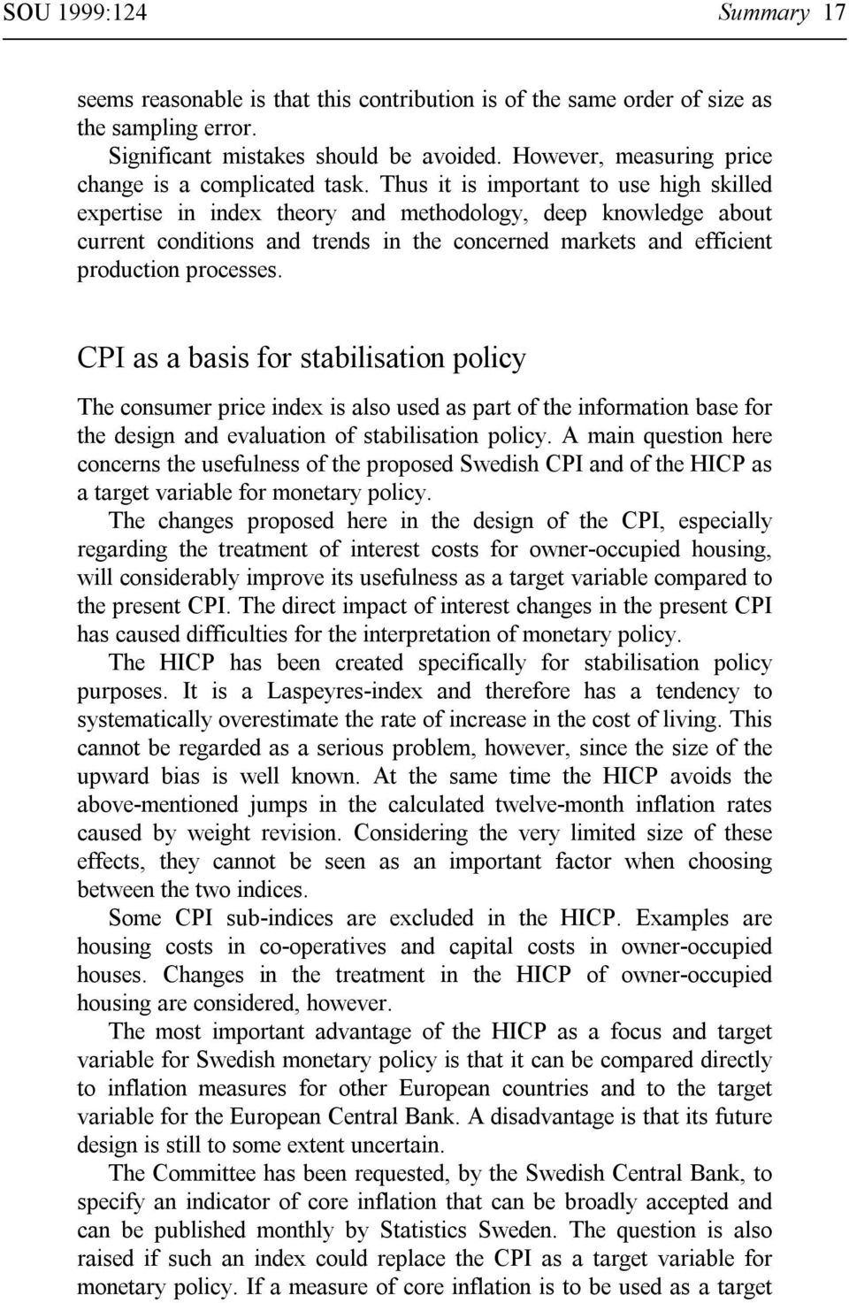 Thus it is important to use high silled expertise in index theory and methodology, deep nowledge about current conditions and trends in the concerned marets and efficient production processes.