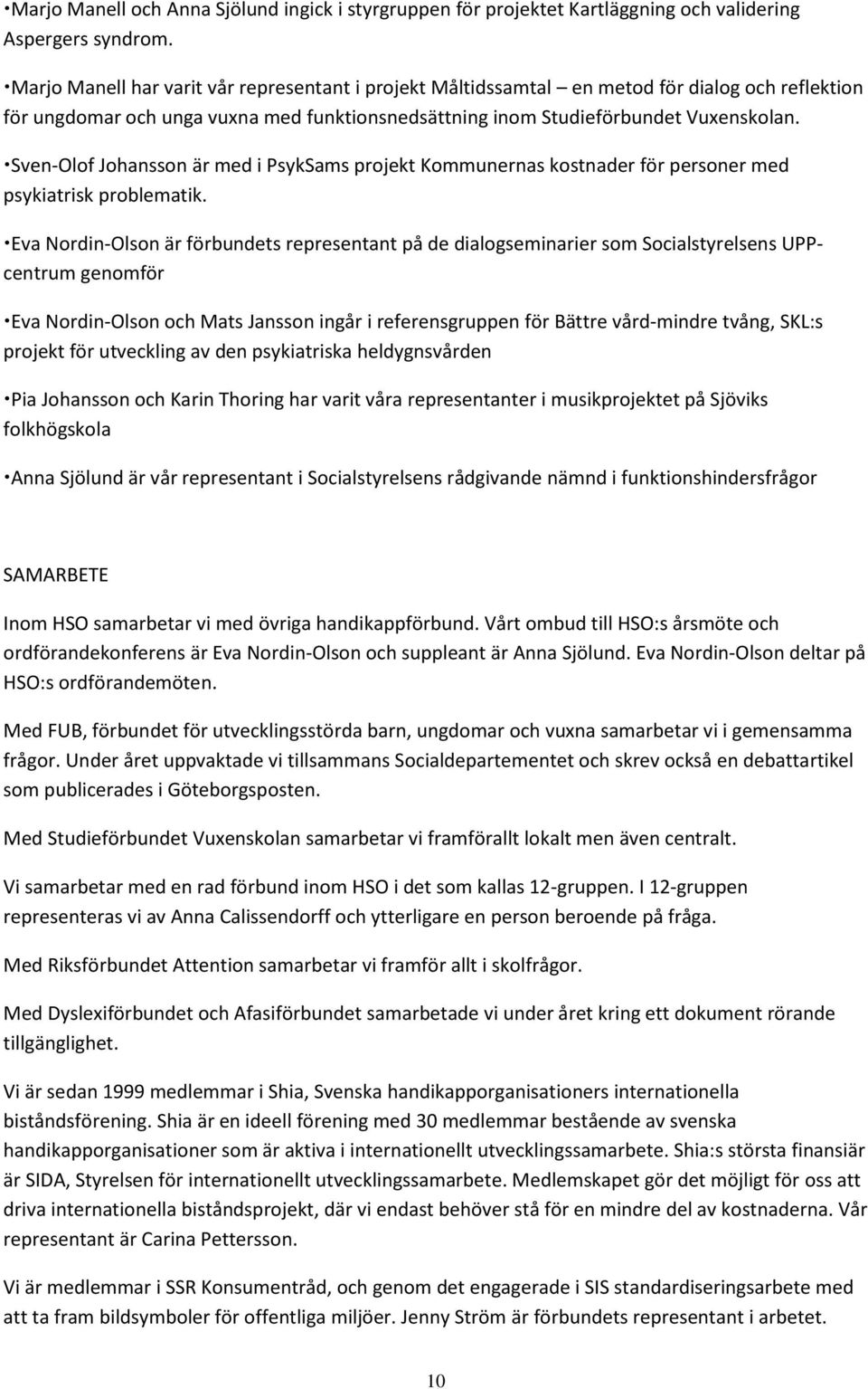 Sven-Olof Johansson är med i PsykSams projekt Kommunernas kostnader för personer med psykiatrisk problematik.