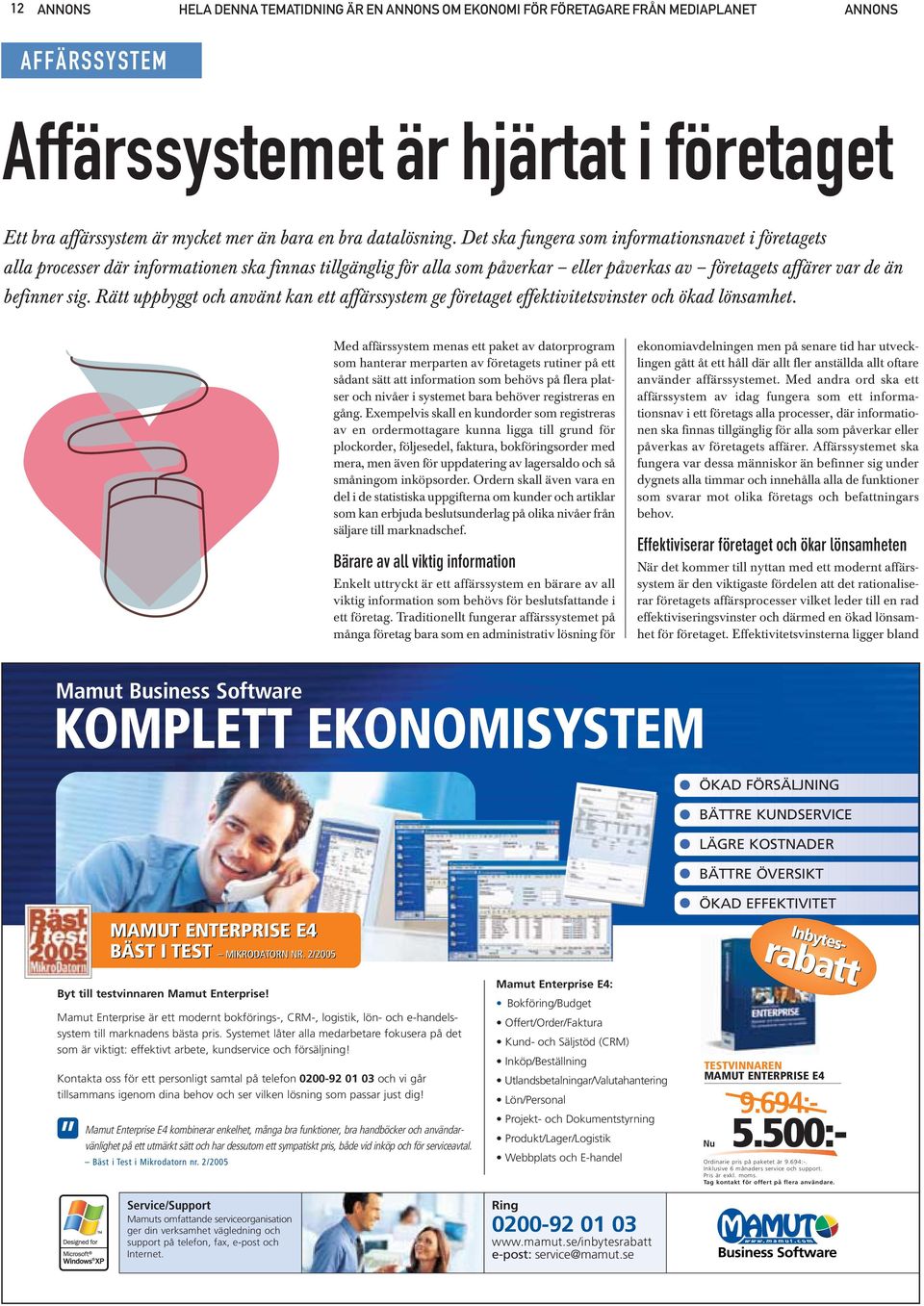 Det ska fungera som informationsnavet i företagets alla processer där informationen ska finnas tillgänglig för alla som påverkar eller påverkas av företagets affärer var de än befinner sig.