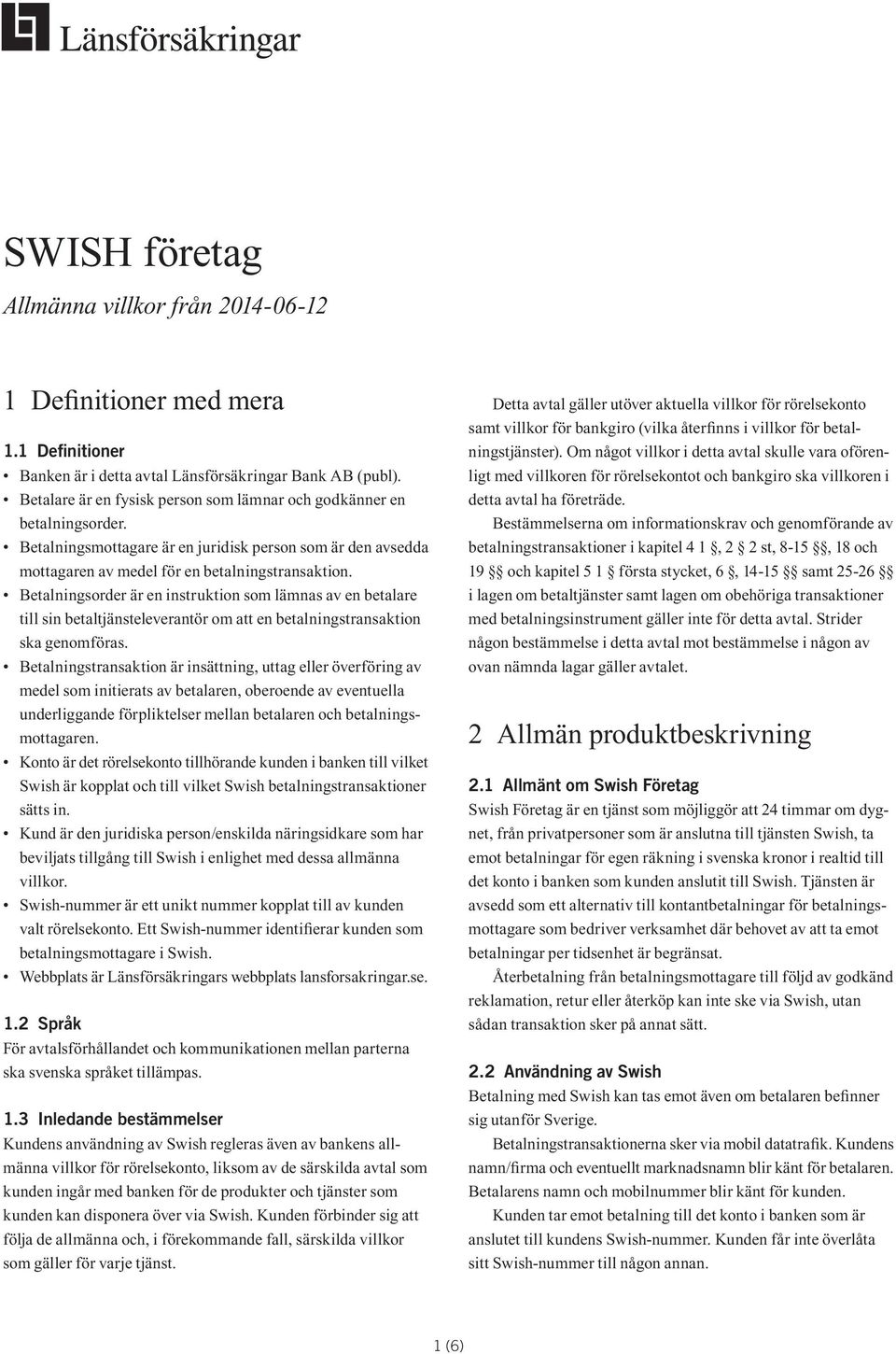 Betalningsorder är en instruktion som lämnas av en betalare till sin betaltjänsteleverantör om att en betalningstransaktion ska genomföras.