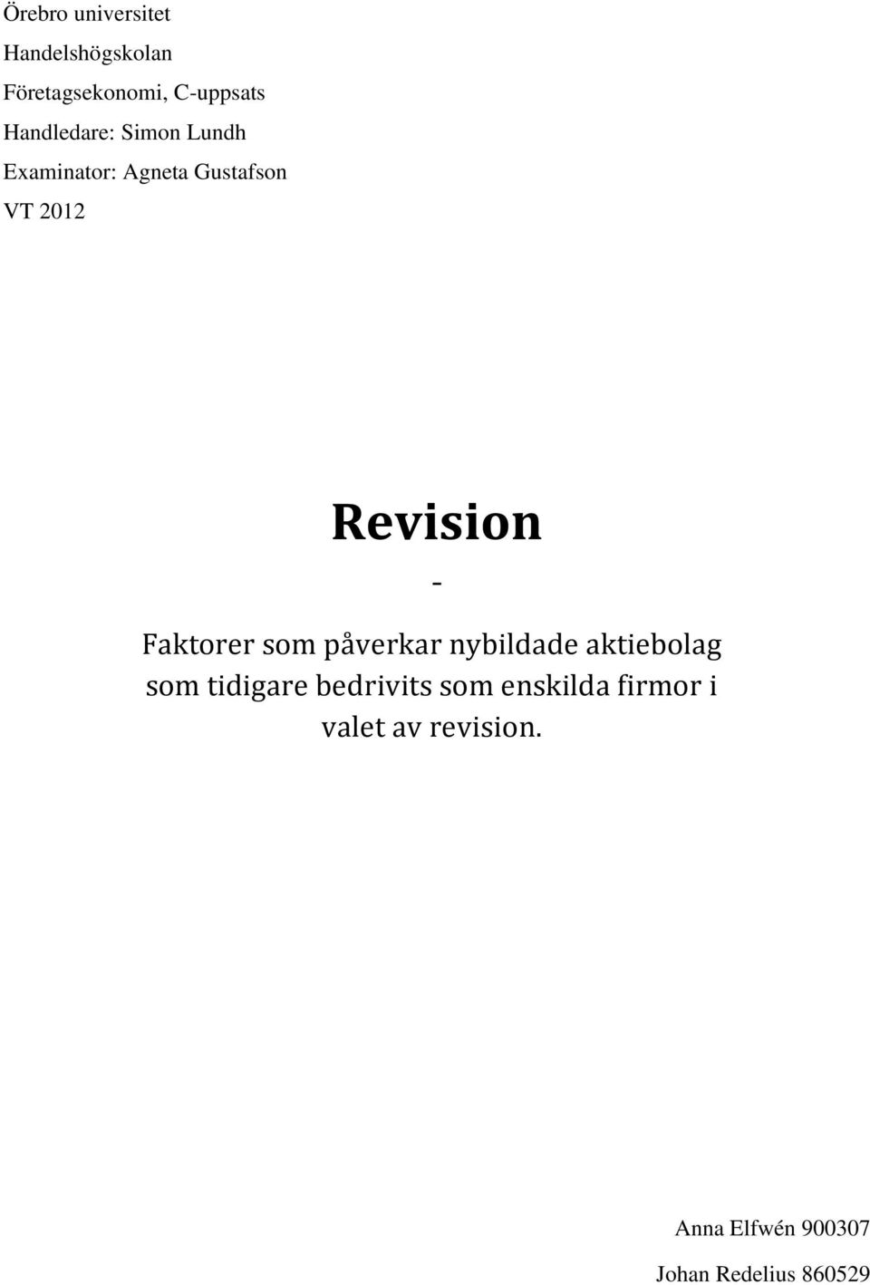 - Faktorer som påverkar nybildade aktiebolag som tidigare bedrivits