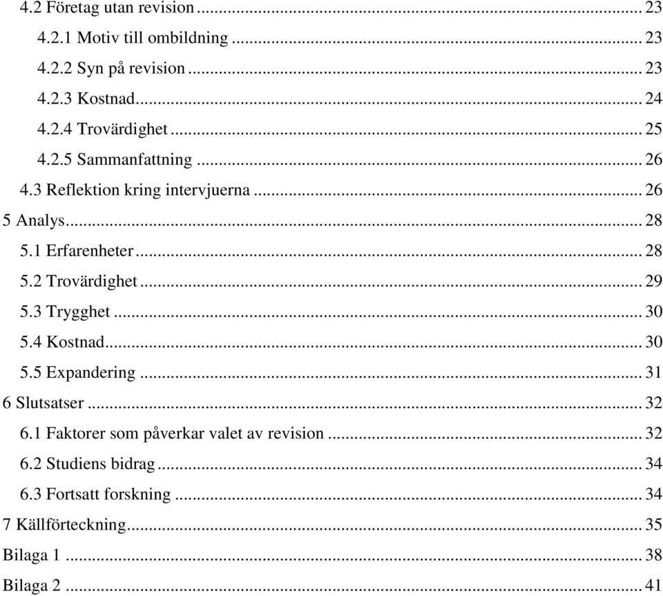 .. 29 5.3 Trygghet... 30 5.4 Kostnad... 30 5.5 Expandering... 31 6 Slutsatser... 32 6.