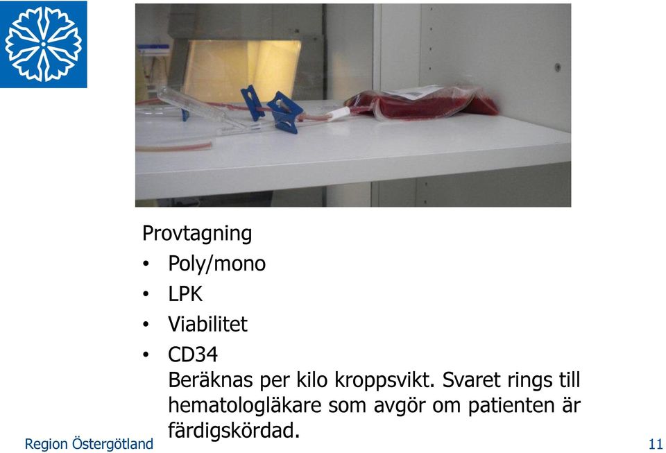 Svaret rings till hematologläkare som