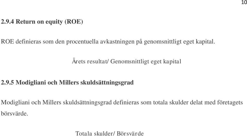 genomsnittligt eget kapital. Årets resultat/ Genomsnittligt eget kapital 2.9.