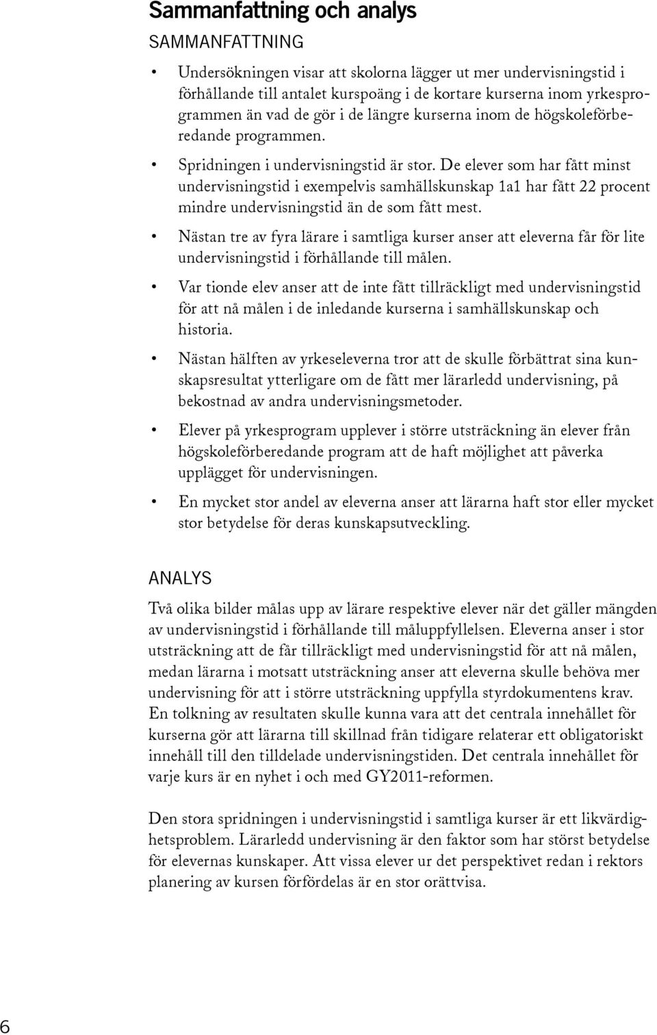 De elever som har fått minst undervisningstid i exempelvis samhällskunskap 1a1 har fått 22 procent mindre undervisningstid än de som fått mest.