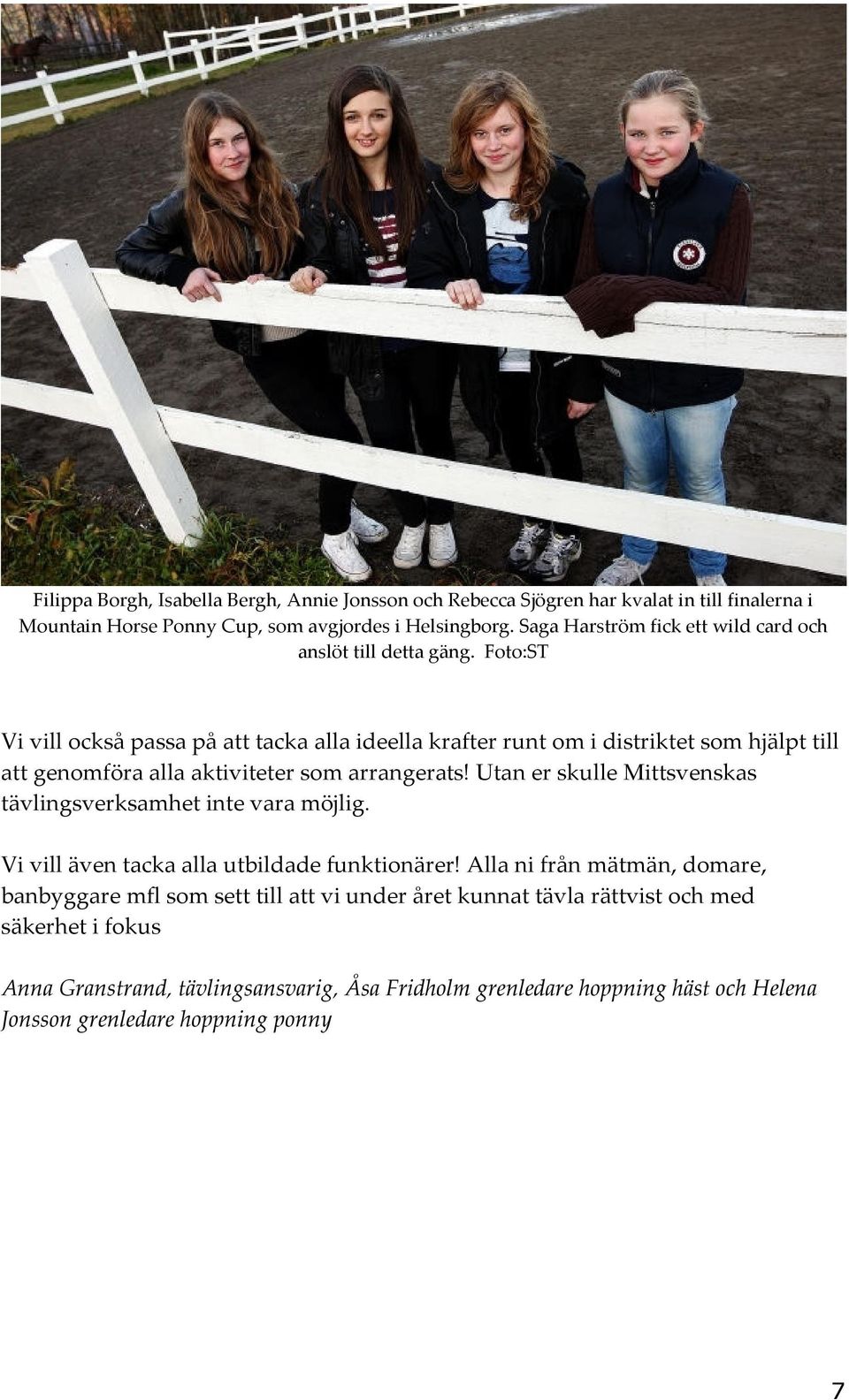 Foto:ST Vi vill också passa på att tacka alla ideella krafter runt om i distriktet som hjälpt till att genomföra alla aktiviteter som arrangerats!