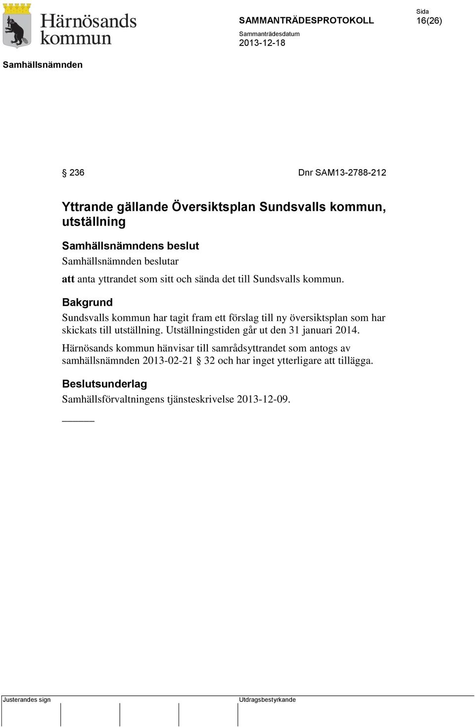 Bakgrund Sundsvalls kommun har tagit fram ett förslag till ny översiktsplan som har skickats till utställning.