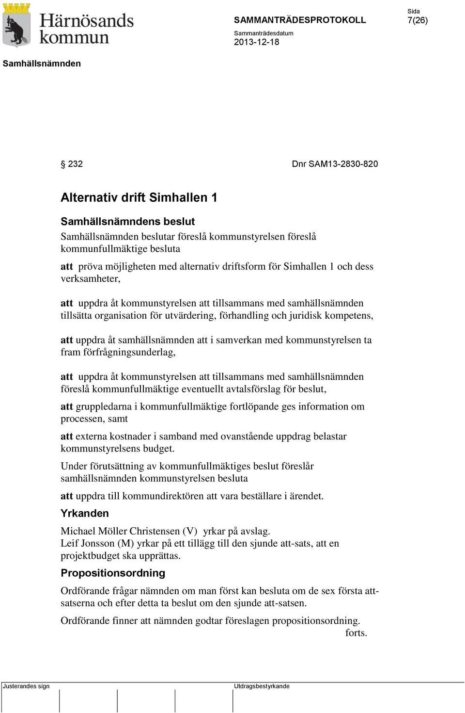 i samverkan med kommunstyrelsen ta fram förfrågningsunderlag, att uppdra åt kommunstyrelsen att tillsammans med samhällsnämnden föreslå kommunfullmäktige eventuellt avtalsförslag för beslut, att