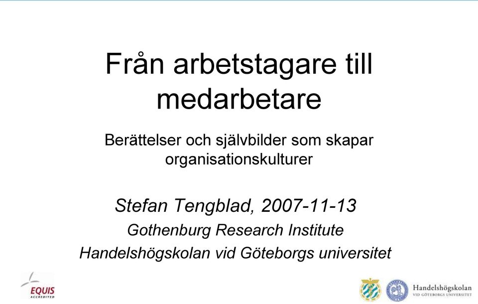 Stefan Tengblad, 2007-11-13 Gothenburg Research