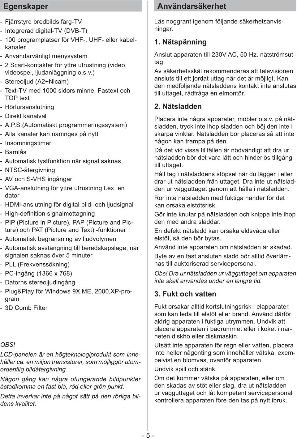 ereoljud (A2+Nicam) - Text-TV med 1000 sidors minne, Fastext och TOP text - Hörlursanslutning - Direkt kanalval - A.P.S.