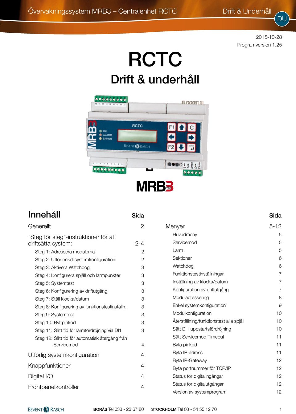 Systemtest 3 Steg 6: Konfgueng av dftutgång 3 Steg 7: Ställ klocka/datum 3 Steg 8: Konfgueng av nställn.