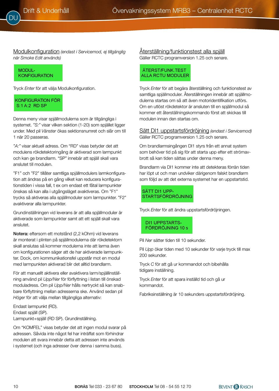 Modulkonfguaton (dast Sevcemod, ej tllgänglg ej n tllgänglg Smoke n Edt Smoke används) Edt används) Dna my my vsa vsa spjällmodulena spjällmodulena tllgänglga systemet. tllgänglga S: systemet.