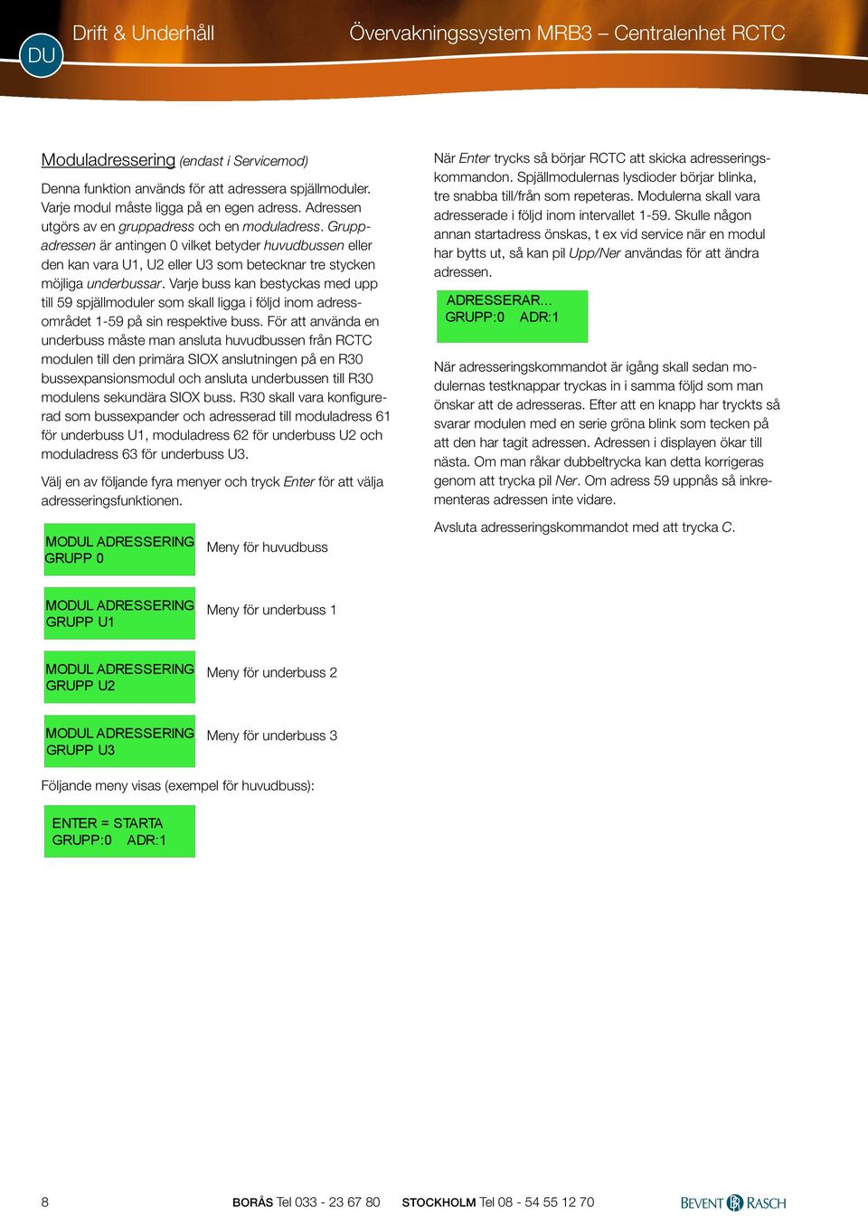 summalam (spjällfel elle GRUPP:0 ADR:1 kommu-nkatonsfel), ID BRAND ndft elle elä. öppna vd band. Följande my vsas (exempel huvudbuss): BRAND+FUNK.TEST elä öppna vd band elle Tyck Ente.