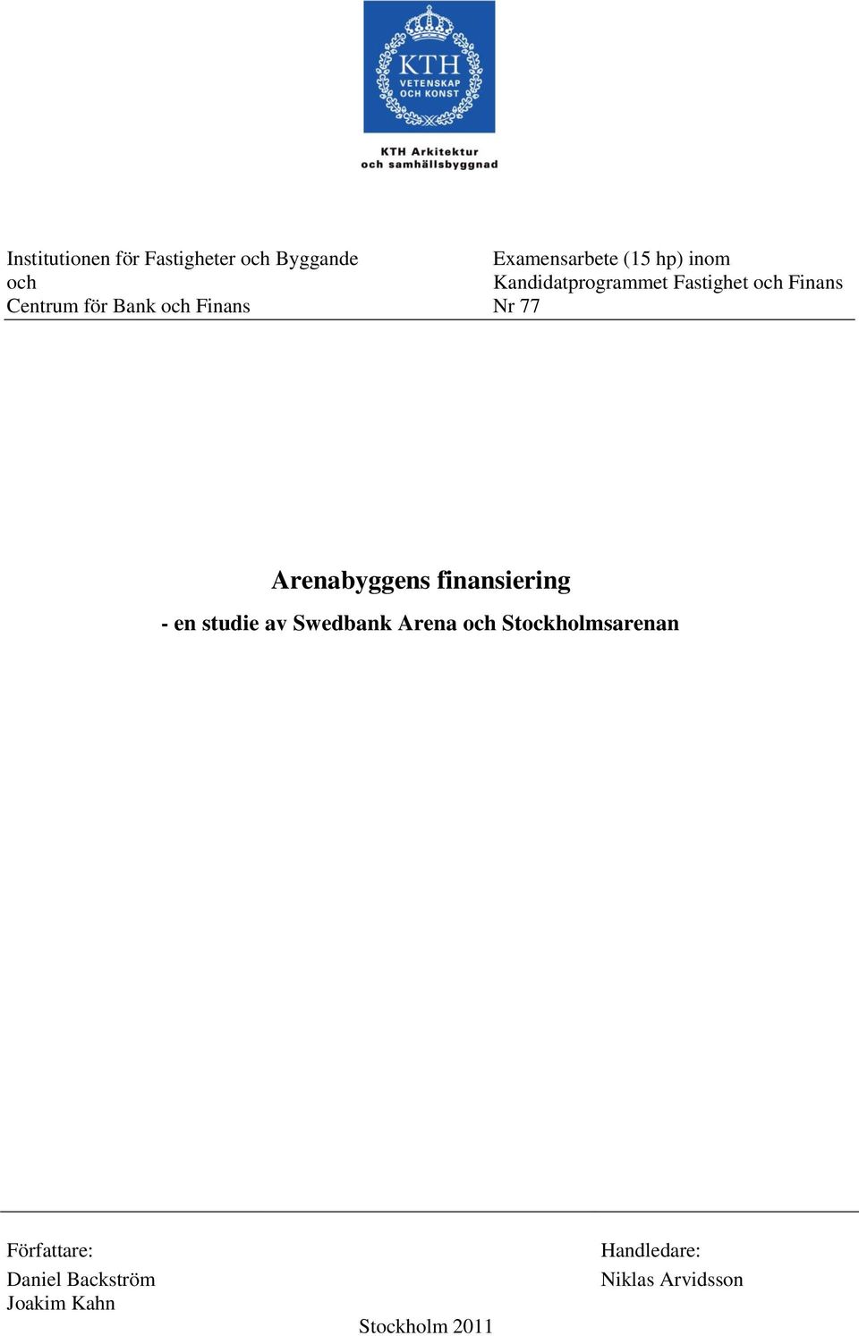 Arenabyggens finansiering - en studie av Swedbank Arena och Stockholmsarenan