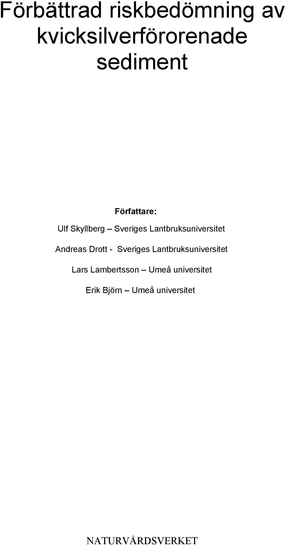 Andreas Drott - Sveriges Lantbruksuniversitet Lars