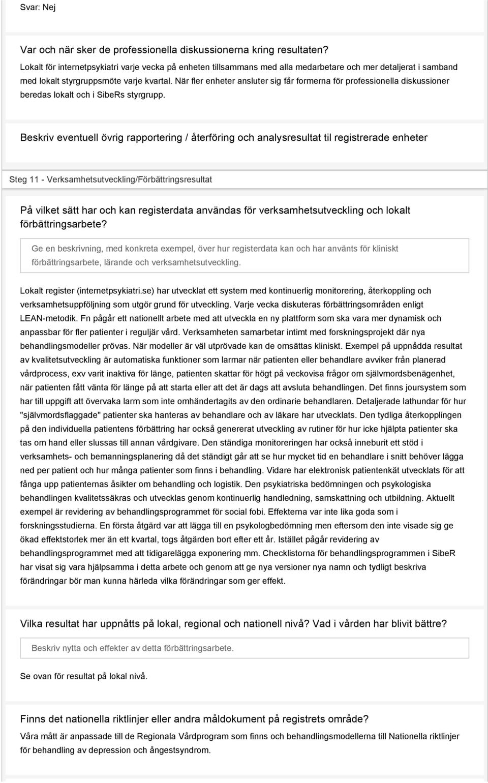 När fler enheter ansluter sig får formerna för professionella diskussioner beredas lokalt och i SibeRs styrgrupp.