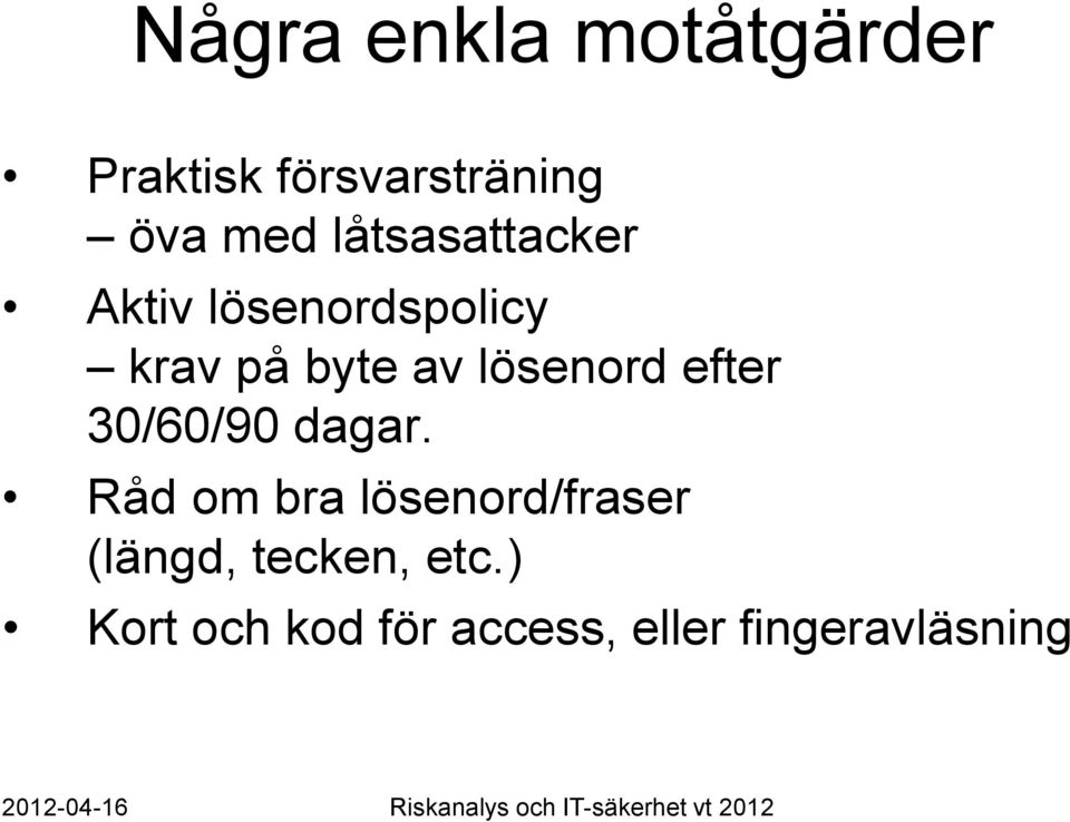 lösenord efter 30/60/90 dagar.