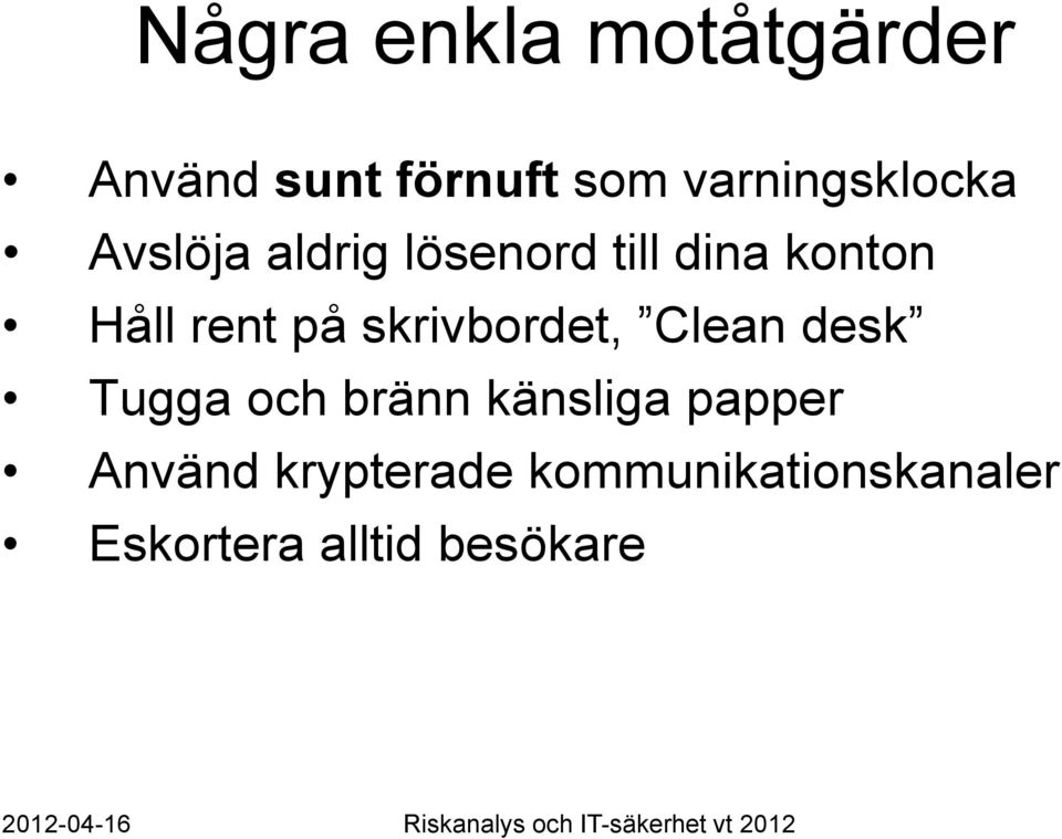 Håll rent på skrivbordet, Clean desk Tugga och bränn