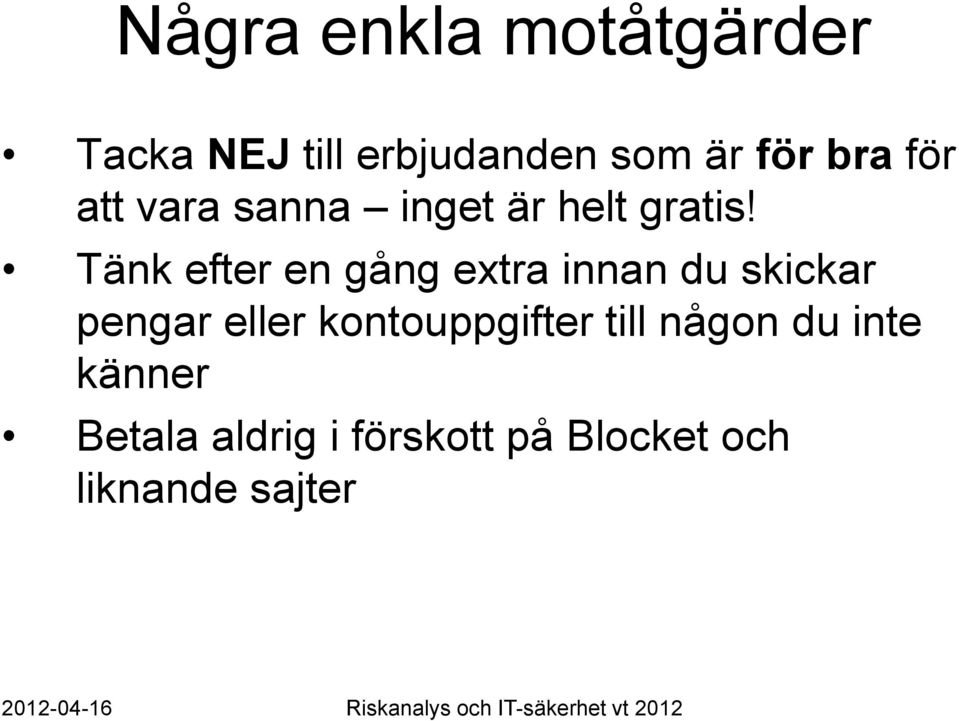 Tänk efter en gång extra innan du skickar pengar eller