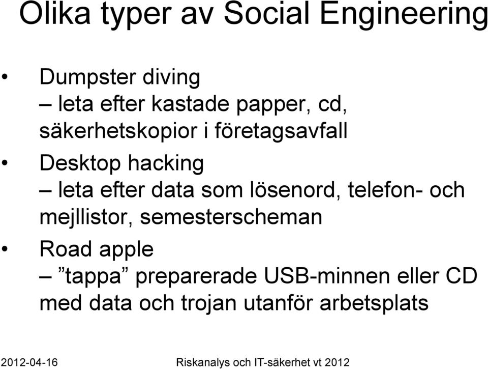data som lösenord, telefon- och mejllistor, semesterscheman Road apple