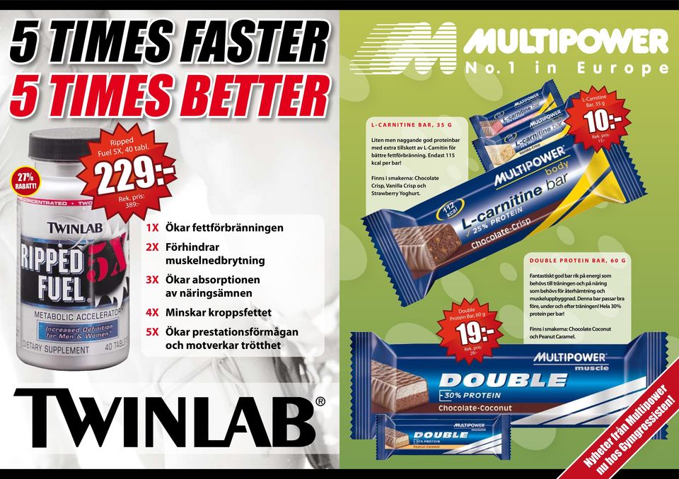 BAR, 35 G Liten men naggande god proteinbar med extra tillskott av L-Carnitin för bättre fettförbränning. Endast 115 kcal per bar!