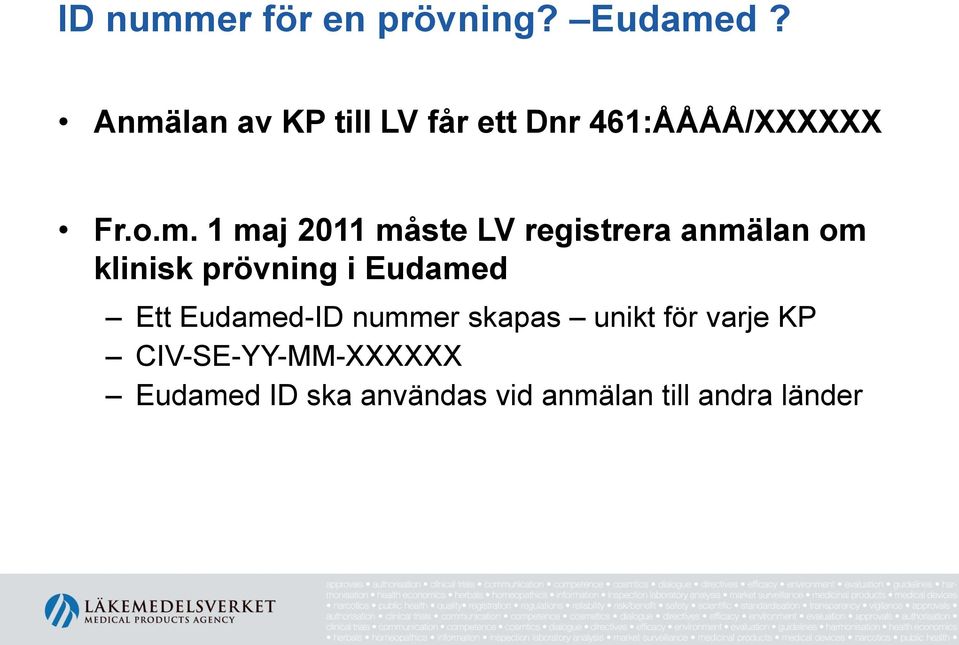 måste LV registrera anmälan om klinisk prövning i Eudamed Ett