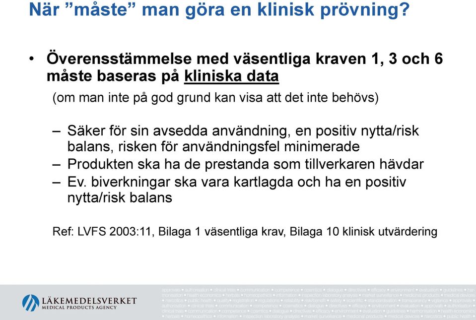 det inte behövs) Säker för sin avsedda användning, en positiv nytta/risk balans, risken för användningsfel minimerade