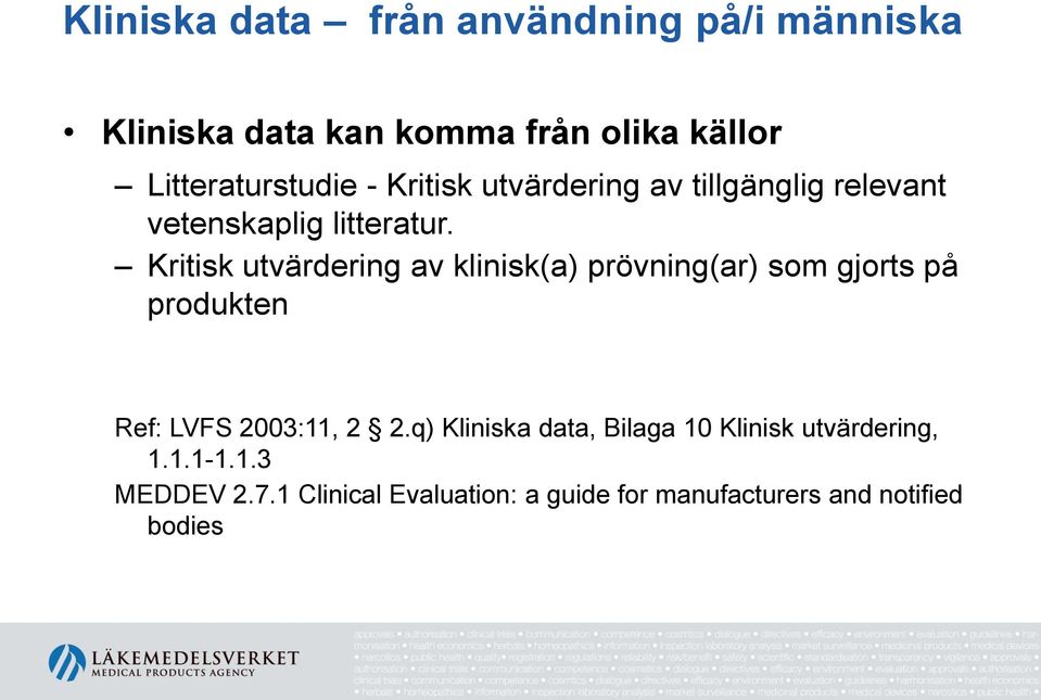 Kritisk utvärdering av klinisk(a) prövning(ar) som gjorts på produkten Ref: LVFS 2003:11, 2 2.