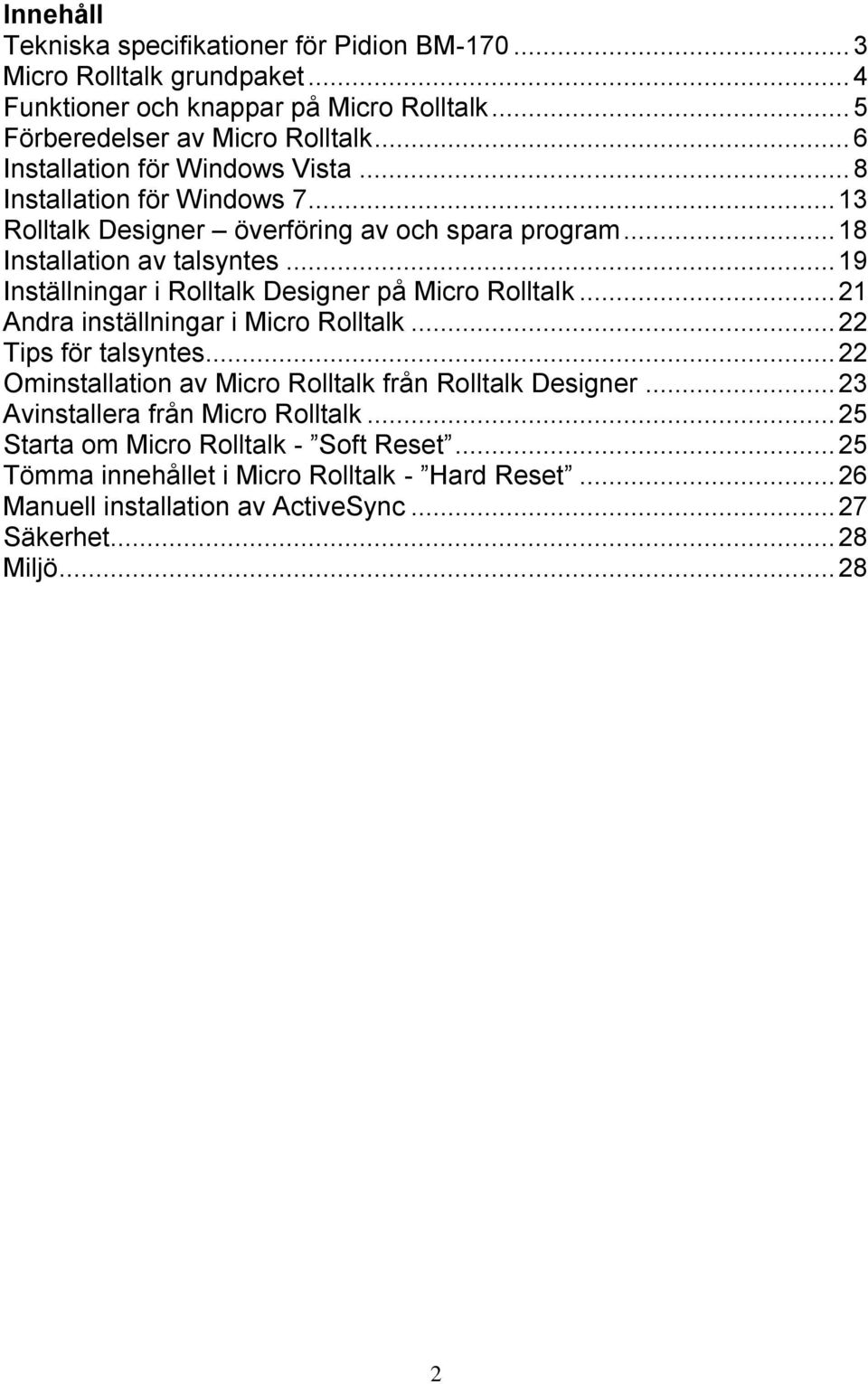 .. 19 Inställningar i Rolltalk Designer på Micro Rolltalk... 21 Andra inställningar i Micro Rolltalk... 22 Tips för talsyntes.