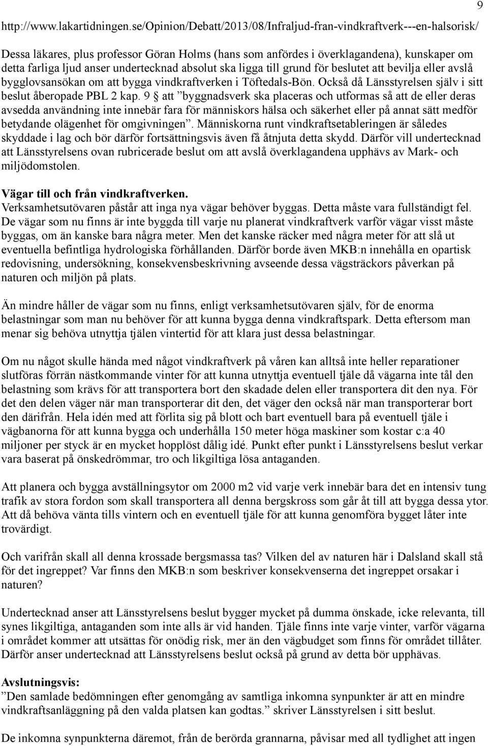 undertecknad absolut ska ligga till grund för beslutet att bevilja eller avslå bygglovsansökan om att bygga vindkraftverken i Töftedals-Bön.