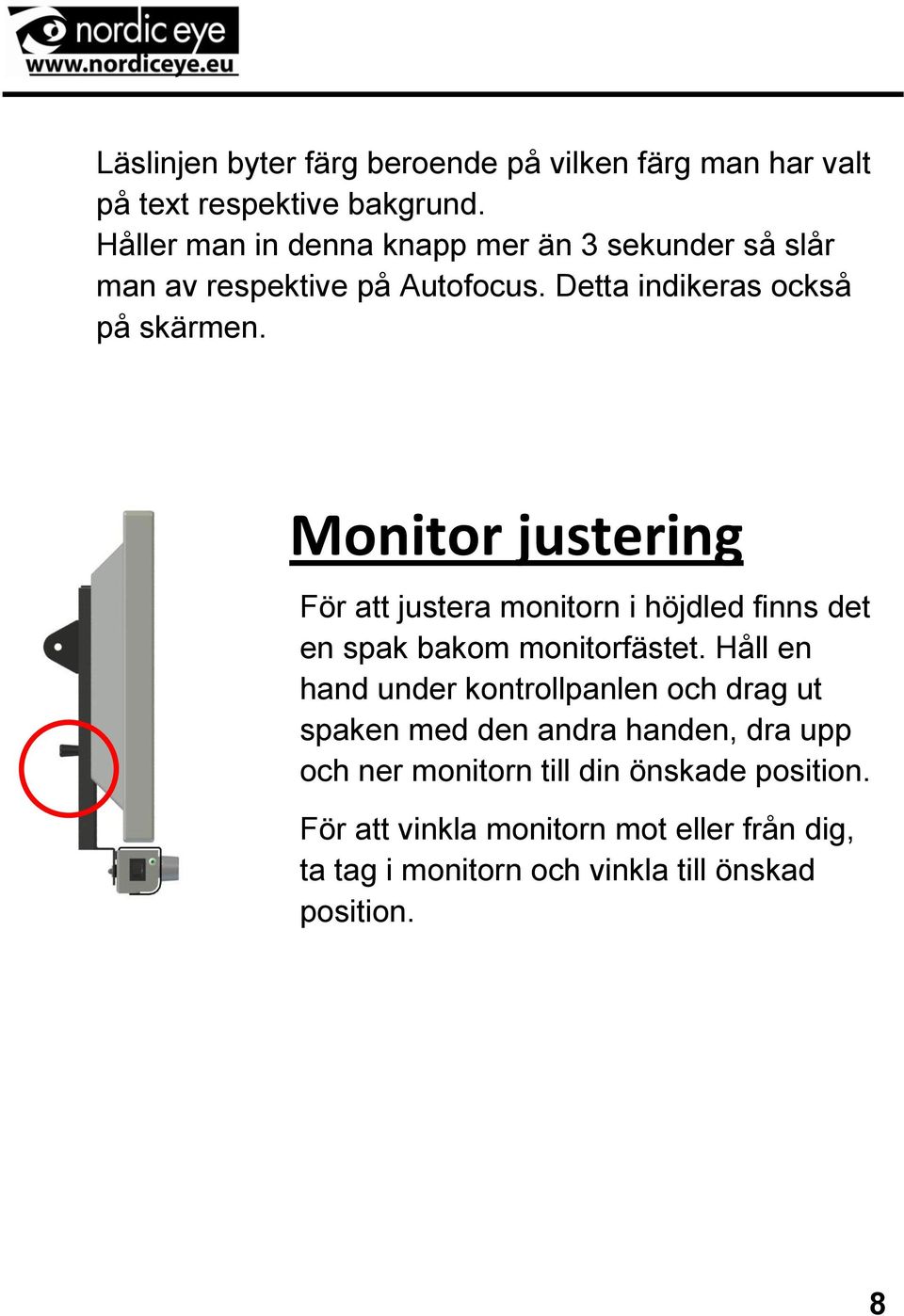 Monitor justering För att justera monitorn i höjdled finns det en spak bakom monitorfästet.