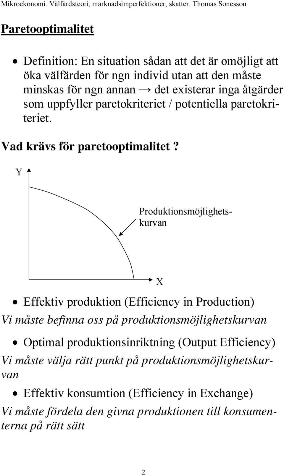 som uppfyller paretokriteriet / potentiella paretokriteriet.