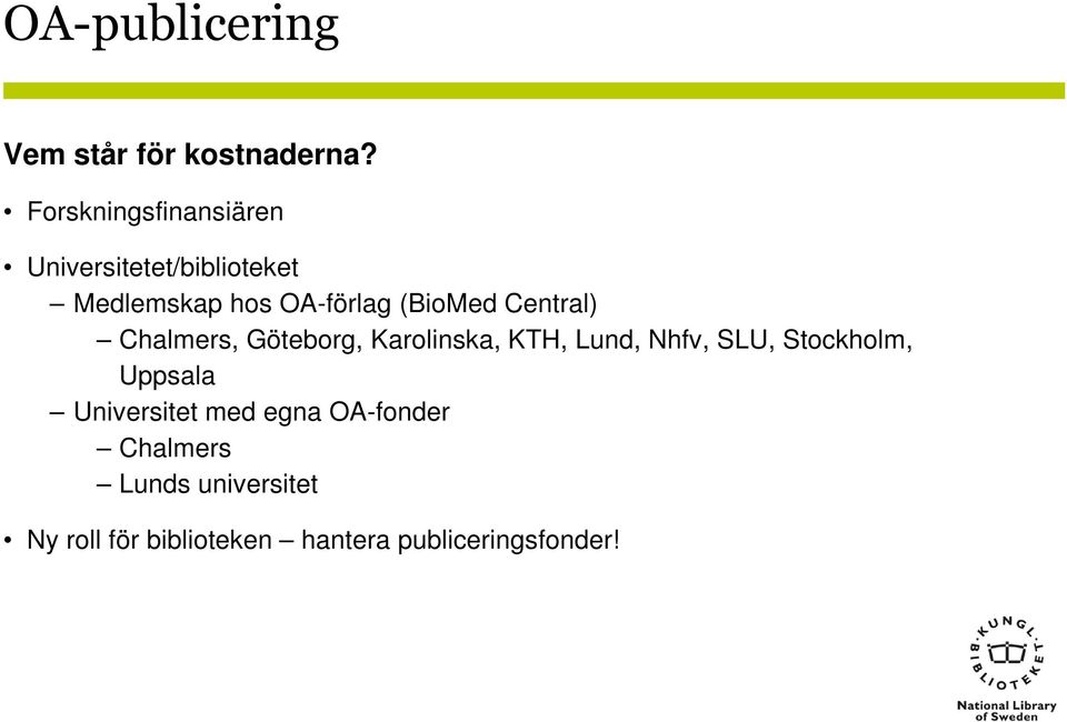 (BioMed Central) Chalmers, Göteborg, Karolinska, KTH, Lund, Nhfv, SLU,