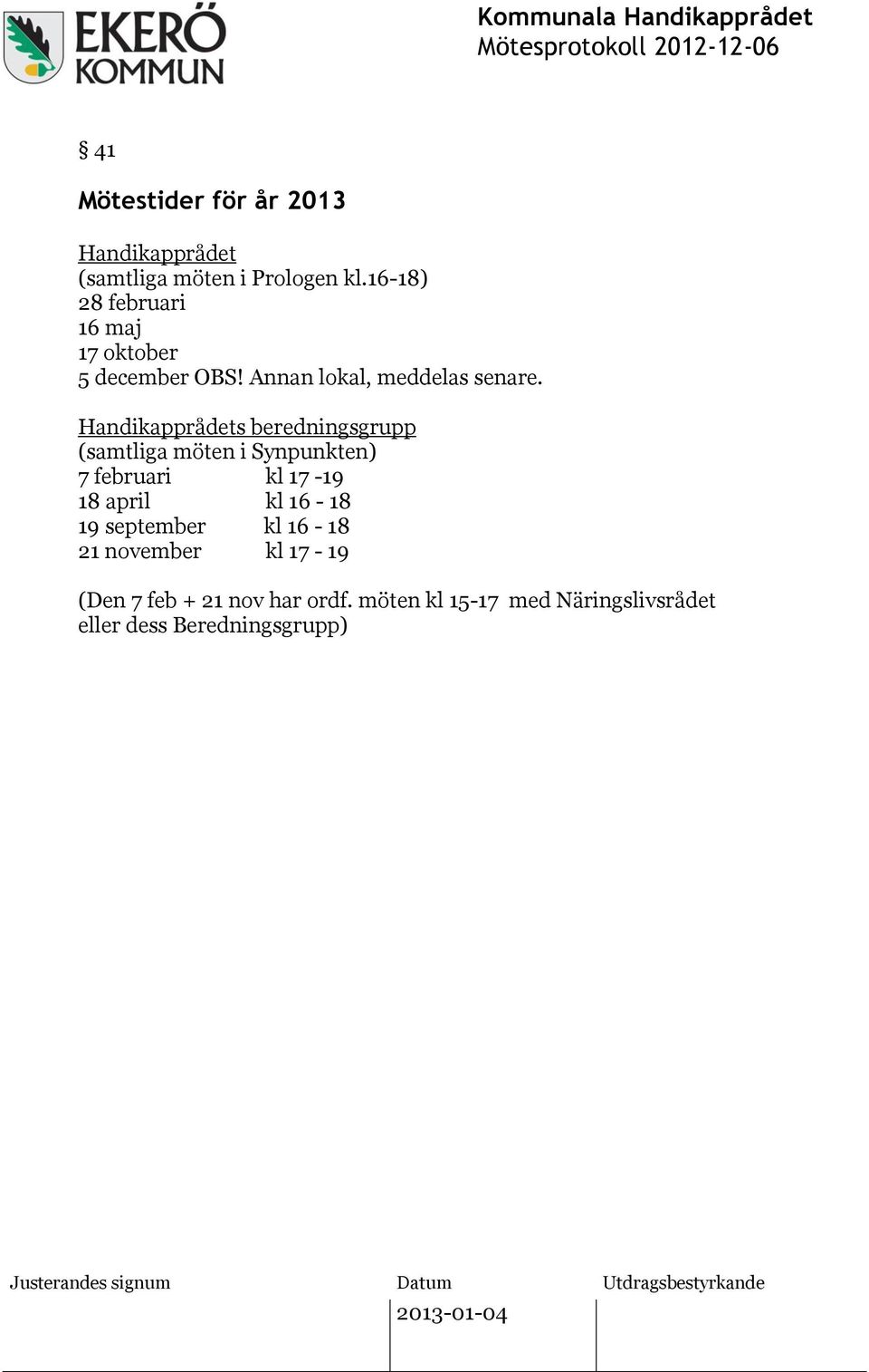 Handikapprådets beredningsgrupp (samtliga möten i Synpunkten) 7 februari kl 17-19 18 april kl