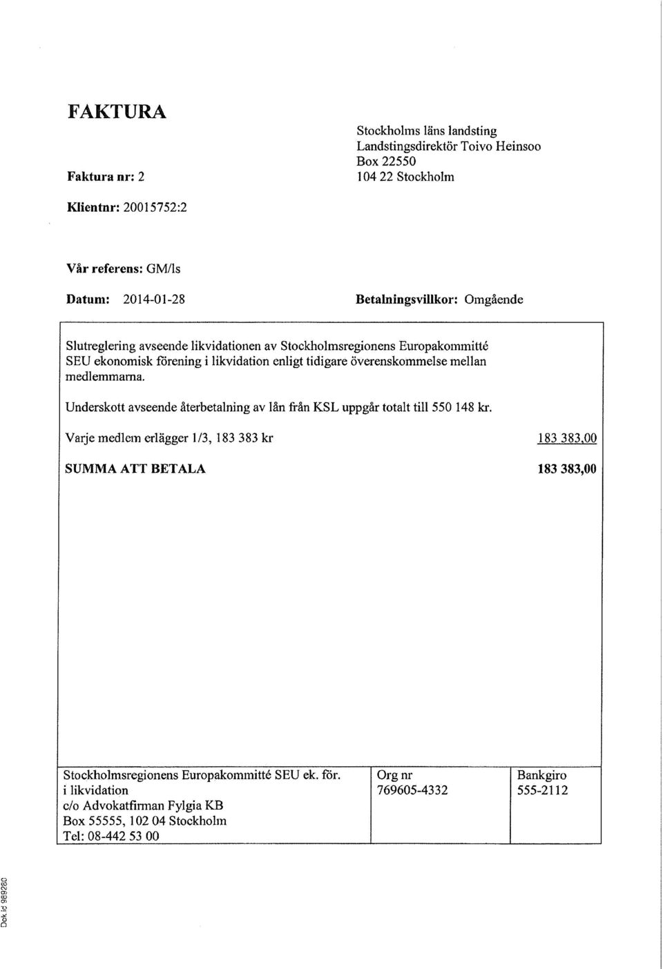 mellan medlemmarna. Underskott avseende återbetalning av lån från KSL uppgår totalt till 550 148 kr.